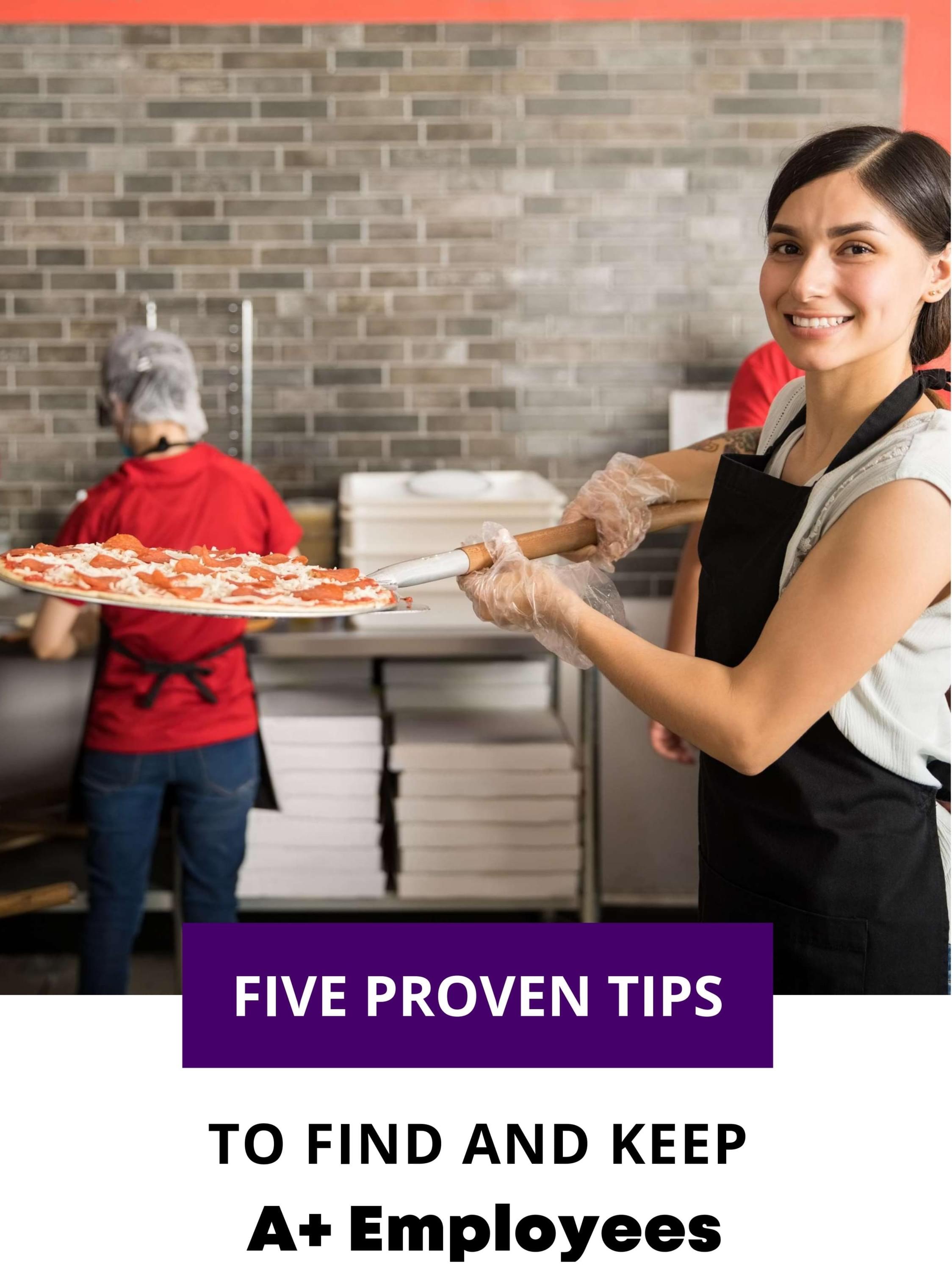 Five Proven Tips To Find And Keep A+ Employees